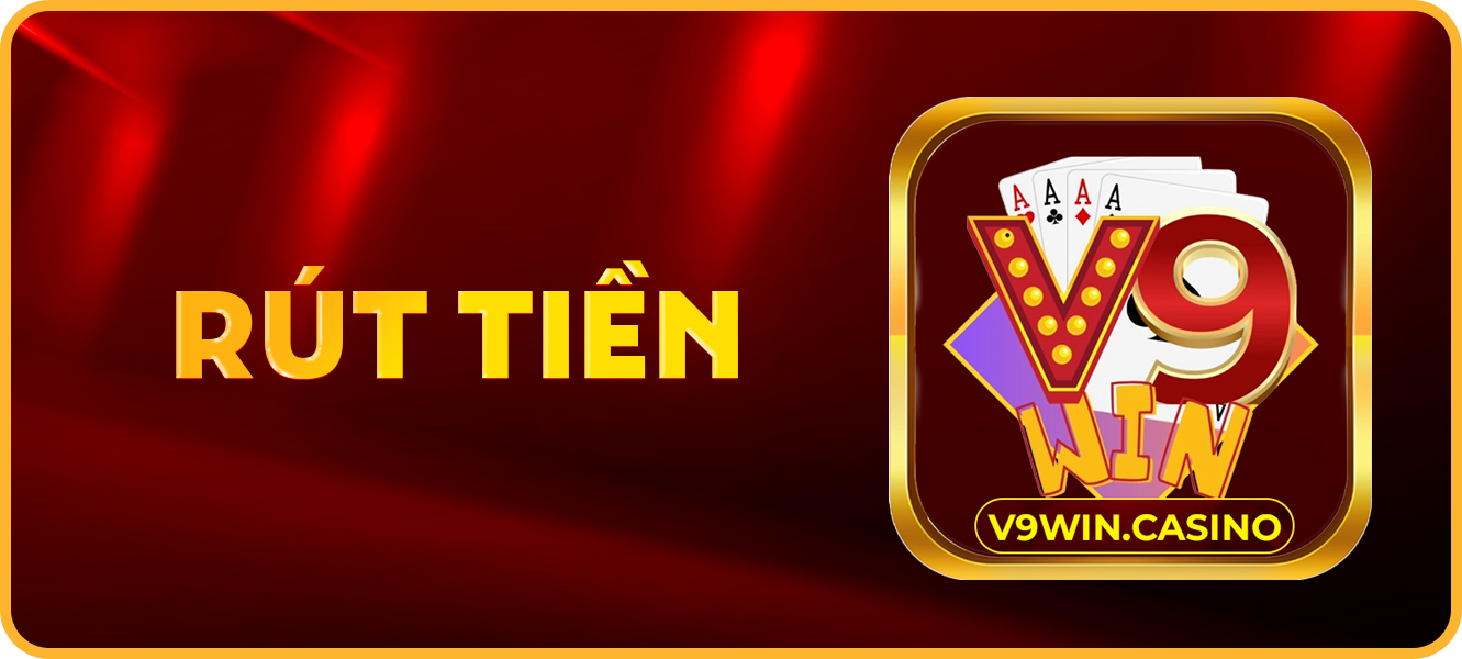 Hướng dẫn rút tiền v9win.casino